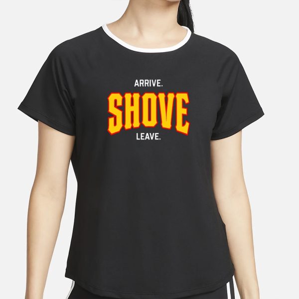 Pittsburgh Arrive Shove Leave T-Shirt