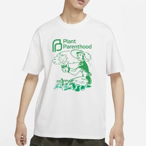 Plant Parenthood T Shirt 1