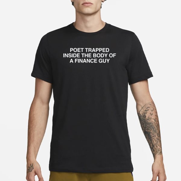 Poet Trapped Inside The Body Of A Finance Guy T-Shirt