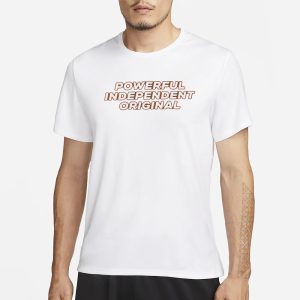 Powerful Independent Original T Shirt 1