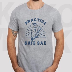 Practice Safe Sax T Shirt 1