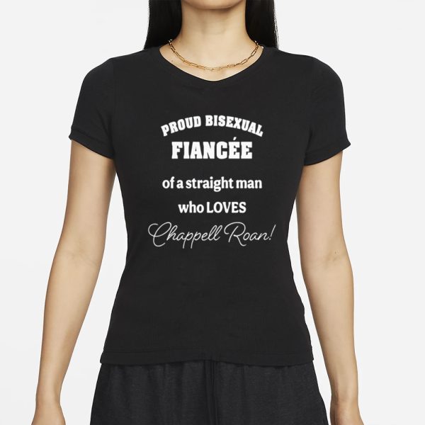 Proud Bisexual Fiancee Of A Straight Man Who loves Chappell Roan T-Shirt