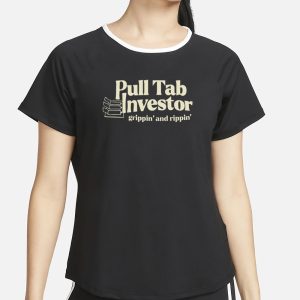 Pull Tab Investor Grippin And Rippin T Shirt 2