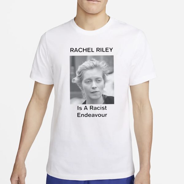 Rachel Riley Is A Racist Endeavour T-Shirt