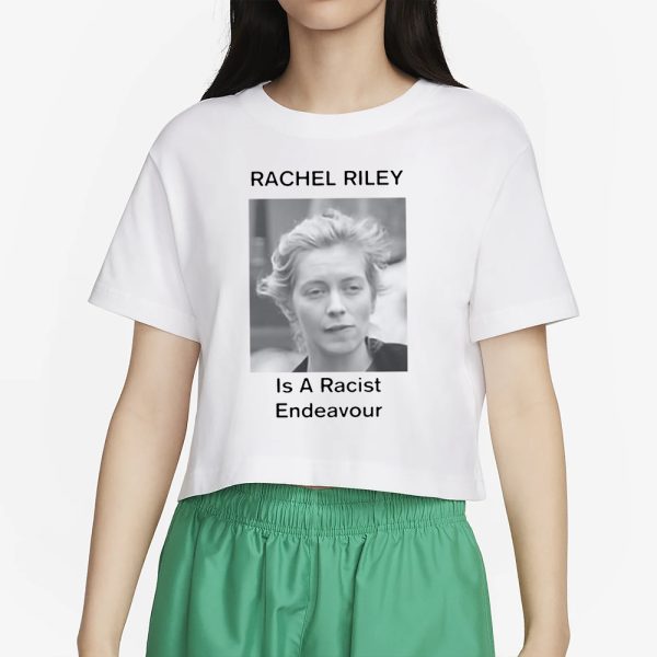 Rachel Riley Is A Racist Endeavour T-Shirt