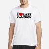 Rafefode I Love Rafe Cameron T-Shirt