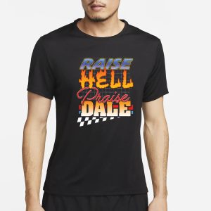 Raise Hell Praise Dale T Shirt 1