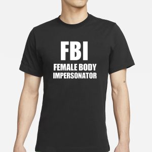 Ratlimit Fbi Female Body Impersonator T Shirt 1