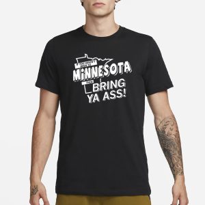 Raygun If You Havent Been To Minnesota Then Bring Ya Ass T Shirt 1