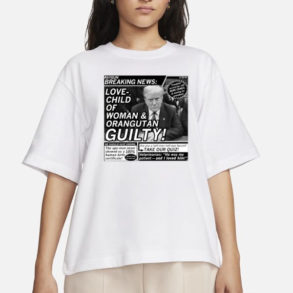 Raygunsite Love Child Of Woman And Orangutan Guilty T-Shirt