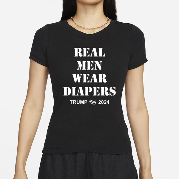 Real Men Wear Diapers 2024 T-Shirt