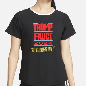 Robert F Kennedy Jr Vote For Trump Fauci 2024 Give Us Another Shot! T Shirt 2
