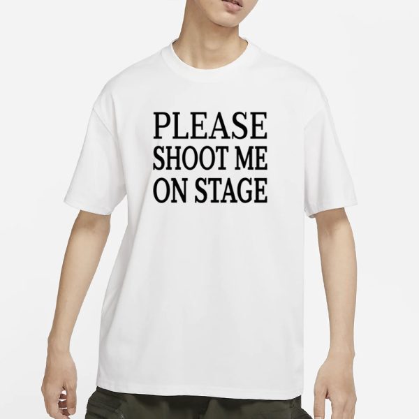 Roramdin Please Shoot Me On Stage T-Shirt