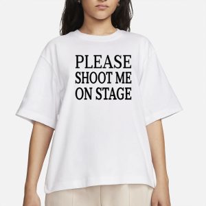 Roramdin Please Shoot Me On Stage T-Shirt 1 Roramdin Please Shoot Me On Stage T Shirt 2
