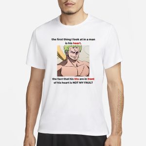 Roronoa Zoro The First Thing I Look At In A Man Is His Heart T Shirt 1