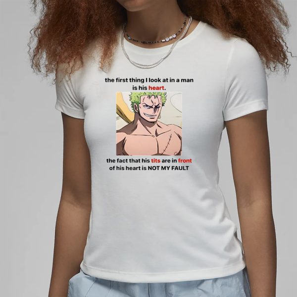 Roronoa Zoro The First Thing I Look At In A Man Is His Heart T-Shirt