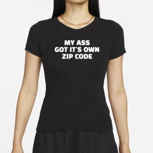 Ruleece My Ass Got Its Own Zip Code T Shirt 2