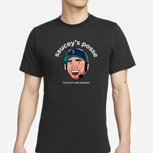 Seattle Mariners Sauceys Posse You Play Nine Innings T Shirt 1