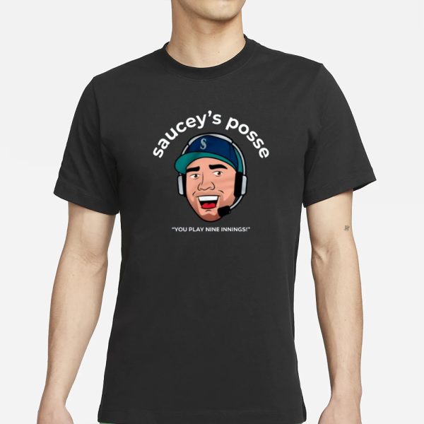 Seattle Mariners Saucey’s Posse You Play Nine Innings T-Shirt