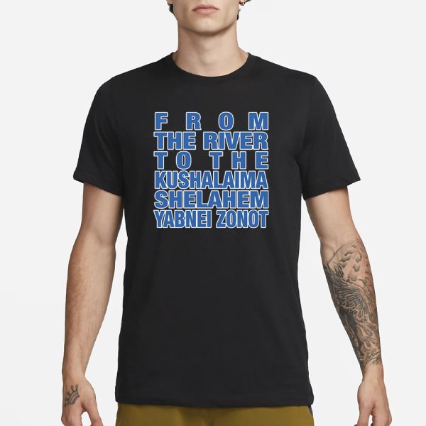 Sexuali Zionism From The River To The Kushalaima Shelahem Yabnei Zonot T-Shirt