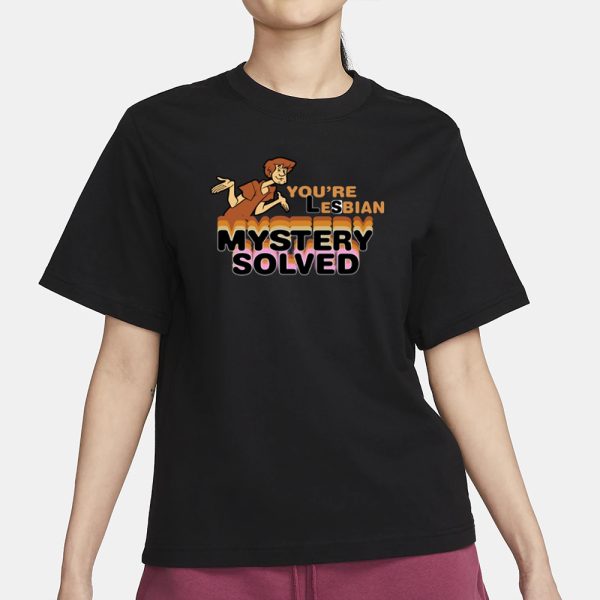 Shaggy Scooby Doo You’re Lesbian Mystery Solved T-Shirt