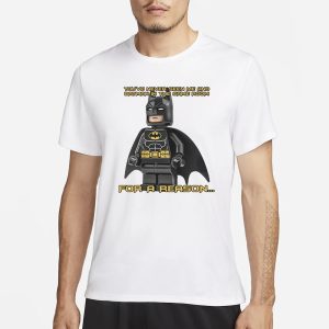 Shopillegalshirts Youve Never Seen Me And Batman In The Same Room For A Reason T Shirt 1