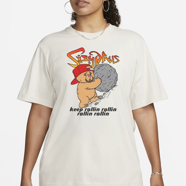 Sisyphus Keep Rollin Rollin Rollin Rollin T-Shirt