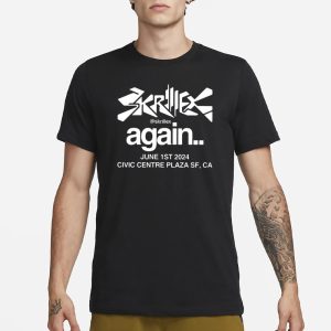 Skrillex Again June 1St 2024 Civic Centre Plaza Sf Ca T Shirt 1