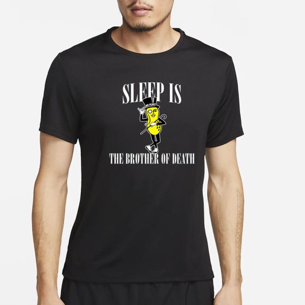 Sleep Is The Brother Of Death T-Shirt