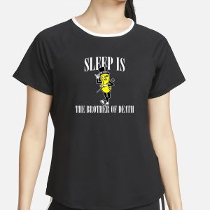 Sleep Is The Brother Of Death T-Shirt 1 Sleep Is The Brother Of Death T Shirt 2