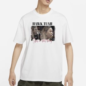 Spit On That Thang Hawk Tuah T Shirt 1