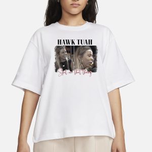 Spit On That Thang Hawk Tuah T Shirt 2