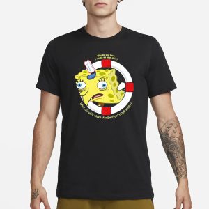 Spongebob Squarepants Navy Why Do You Have A Meme On Your T Shirt 1
