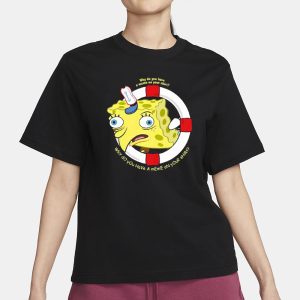 Spongebob Squarepants Navy Why Do You Have A Meme On Your T Shirt 2