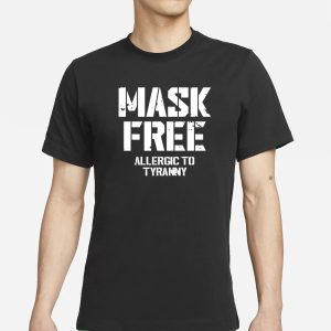 Steve Wearing Mask Free Allergic To Tyranny T Shirt 1