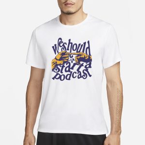 Stiff Socks Podcast We Should Start A Podcast T Shirt 1