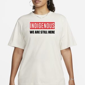 Stoicnative Indigenous We Are Still Here T-Shirt 1 Stoicnative Indigenous We Are Still Here T Shirt 2