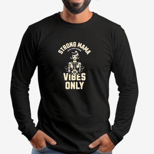 Strong Mama Old Lady Gains Vibes Only Sweatshirt T shirt Hoodie Long Sleeve T shirt 3