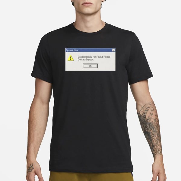 System Error Gender Identity Not Found T-Shirt