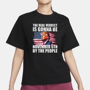 THE REAL VERDICT IS GONNA BE NOVEMBER 5TH BY THE PEOPLE T Shirt 2