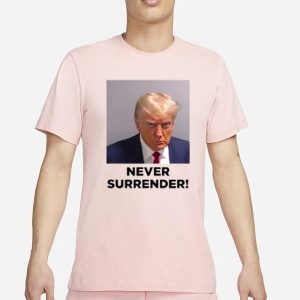 TRUMP MUGSHOT NEVER SURRENDER T SHIRT 1