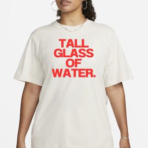 Tall Glass Of Water T Shirt 2