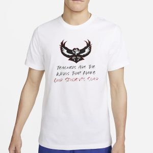 Teachers Are The Wings That Make Our Students Soar T Shirt 1