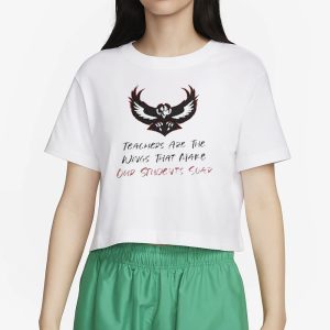 Teachers Are The Wings That Make Our Students Soar T Shirt 2
