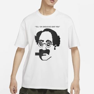 Tell 'Em Groucho Sent You T Shirt 1