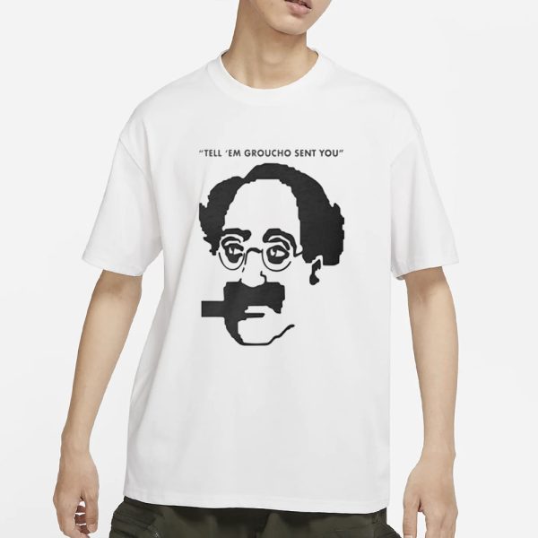 Tell ‘Em Groucho Sent You T-Shirt