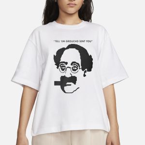 Tell ‘Em Groucho Sent You T-Shirt 1 Tell 'Em Groucho Sent You T Shirt 2