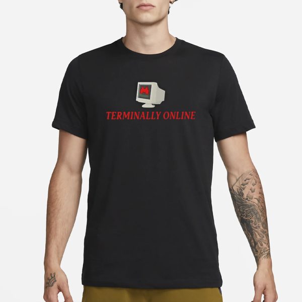 Teriminally Online Funny T-Shirt