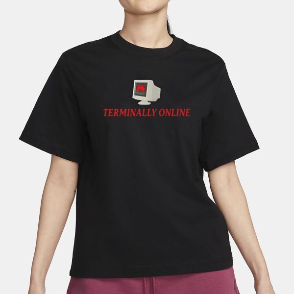 Teriminally Online Funny T-Shirt