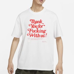 Thank You For Fucking With Us T Shirt 1